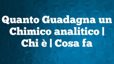 Quanto Guadagna un Chimico analitico | Chi è | Cosa fa Quanto Guadagna un Chimico analitico
| Chi è | Cosa fa