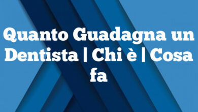 Quanto Guadagna un Dentista| Chi è | Cosa fa Quanto Guadagna un Dentista
| Chi è | Cosa fa
