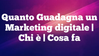 Quanto Guadagna un Marketing digitale| Chi è | Cosa fa Quanto Guadagna un Marketing digitale
| Chi è | Cosa fa