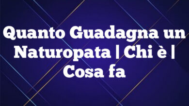 Quanto Guadagna un Naturopata| Chi è | Cosa fa Quanto Guadagna un Naturopata
| Chi è | Cosa fa