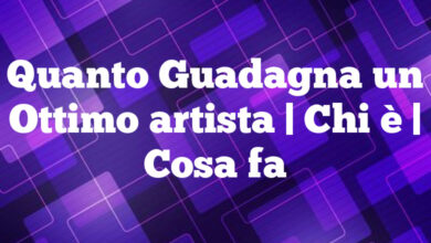 Quanto Guadagna un Ottimo artista| Chi è | Cosa fa Quanto Guadagna un Ottimo artista
| Chi è | Cosa fa