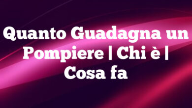 Quanto Guadagna un Pompiere | Chi è | Cosa fa Quanto Guadagna un Pompiere
| Chi è | Cosa fa