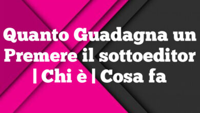 Quanto Guadagna un Premere il sottoeditor | Chi è | Cosa fa Quanto Guadagna un Premere il sottoeditor
| Chi è | Cosa fa