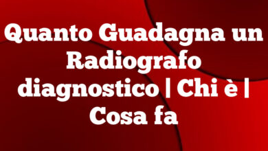 Quanto Guadagna un Radiografo diagnostico| Chi è | Cosa fa Quanto Guadagna un Radiografo diagnostico
| Chi è | Cosa fa