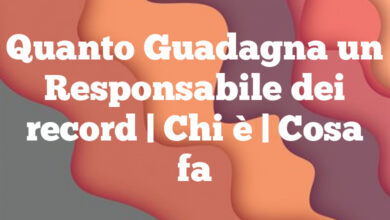 Quanto Guadagna un Responsabile dei record| Chi è | Cosa fa Quanto Guadagna un Responsabile dei record
| Chi è | Cosa fa