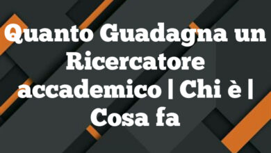Quanto Guadagna un Ricercatore accademico | Chi è | Cosa fa Quanto Guadagna un Ricercatore accademico
| Chi è | Cosa fa
