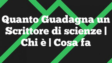 Quanto Guadagna un Scrittore di scienze| Chi è | Cosa fa Quanto Guadagna un Scrittore di scienze
| Chi è | Cosa fa