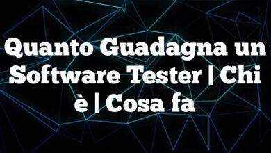 Quanto Guadagna un Software Tester | Chi è | Cosa fa Quanto Guadagna un Software Tester | Chi è | Cosa fa