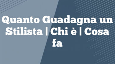 Quanto Guadagna un Stilista| Chi è | Cosa fa Quanto Guadagna un Stilista
| Chi è | Cosa fa