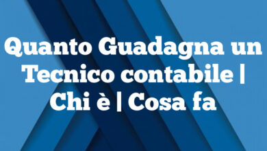 Quanto Guadagna un Tecnico contabile | Chi è | Cosa fa Quanto Guadagna un Tecnico contabile
| Chi è | Cosa fa