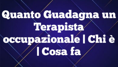 Quanto Guadagna un Terapista occupazionale| Chi è | Cosa fa Quanto Guadagna un Terapista occupazionale
| Chi è | Cosa fa