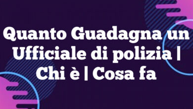 Quanto Guadagna un Ufficiale di polizia| Chi è | Cosa fa Quanto Guadagna un Ufficiale di polizia
| Chi è | Cosa fa