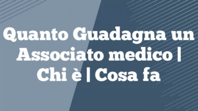Quanto Guadagna un Associato medico| Chi è | Cosa fa Quanto Guadagna un Associato medico
| Chi è | Cosa fa
