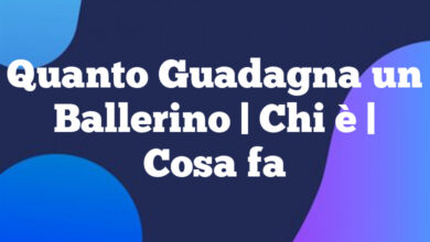 Quanto Guadagna un Ballerino| Chi è | Cosa fa Quanto Guadagna un Ballerino
| Chi è | Cosa fa