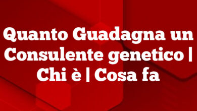 Quanto Guadagna un Consulente genetico| Chi è | Cosa fa Quanto Guadagna un Consulente genetico
| Chi è | Cosa fa