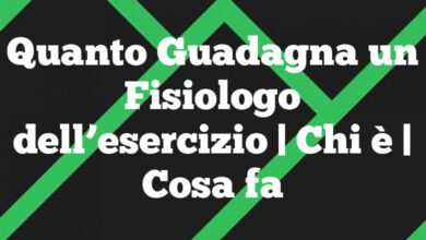 Quanto Guadagna un Fisiologo dell’esercizio| Chi è | Cosa fa Quanto Guadagna un Fisiologo dell’esercizio
| Chi è | Cosa fa
