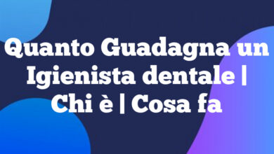 Quanto Guadagna un Igienista dentale| Chi è | Cosa fa Quanto Guadagna un Igienista dentale
| Chi è | Cosa fa