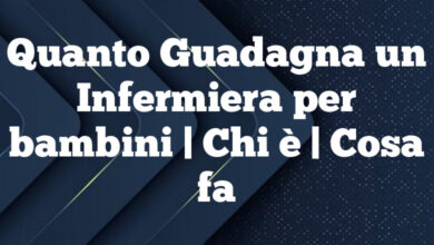 Quanto Guadagna un Infermiera per bambini| Chi è | Cosa fa Quanto Guadagna un Infermiera per bambini
| Chi è | Cosa fa