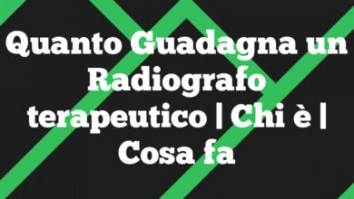 Quanto Guadagna un Radiografo terapeutico| Chi è | Cosa fa Quanto Guadagna un Radiografo terapeutico
| Chi è | Cosa fa