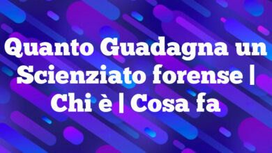 Quanto Guadagna un Scienziato forense| Chi è | Cosa fa Quanto Guadagna un Scienziato forense
| Chi è | Cosa fa