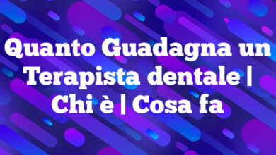 Quanto Guadagna un Terapista dentale| Chi è | Cosa fa Quanto Guadagna un Terapista dentale
| Chi è | Cosa fa