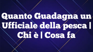 Quanto Guadagna un Ufficiale della pesca| Chi è | Cosa fa Quanto Guadagna un Ufficiale della pesca
| Chi è | Cosa fa