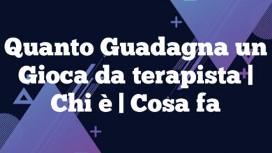 Quanto Guadagna un Gioca da terapista| Chi è | Cosa fa Quanto Guadagna un Gioca da terapista
| Chi è | Cosa fa