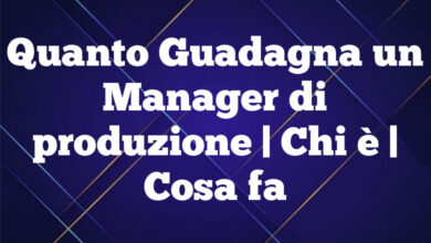 Quanto Guadagna un Manager di produzione| Chi è | Cosa fa Quanto Guadagna un Manager di produzione
| Chi è | Cosa fa