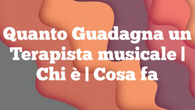 Quanto Guadagna un Terapista musicale| Chi è | Cosa fa Quanto Guadagna un Terapista musicale
| Chi è | Cosa fa
