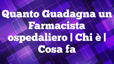 Quanto Guadagna un Farmacista ospedaliero| Chi è | Cosa fa Quanto Guadagna un Farmacista ospedaliero
| Chi è | Cosa fa