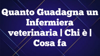 Quanto Guadagna un Infermiera veterinaria| Chi è | Cosa fa Quanto Guadagna un Infermiera veterinaria
| Chi è | Cosa fa