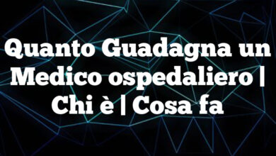 Quanto Guadagna un Medico ospedaliero| Chi è | Cosa fa Quanto Guadagna un Medico ospedaliero
| Chi è | Cosa fa
