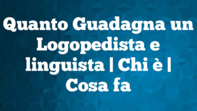 Quanto Guadagna un Logopedista e linguista| Chi è | Cosa fa Quanto Guadagna un Logopedista e linguista
| Chi è | Cosa fa
