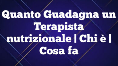 Quanto Guadagna un Terapista nutrizionale| Chi è | Cosa fa Quanto Guadagna un Terapista nutrizionale
| Chi è | Cosa fa