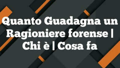 Quanto Guadagna un Ragioniere forense| Chi è | Cosa fa Quanto Guadagna un Ragioniere forense
| Chi è | Cosa fa