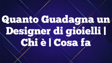 Quanto Guadagna un Designer di gioielli| Chi è | Cosa fa Quanto Guadagna un Designer di gioielli
| Chi è | Cosa fa