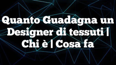 Quanto Guadagna un Designer di tessuti| Chi è | Cosa fa Quanto Guadagna un Designer di tessuti
| Chi è | Cosa fa