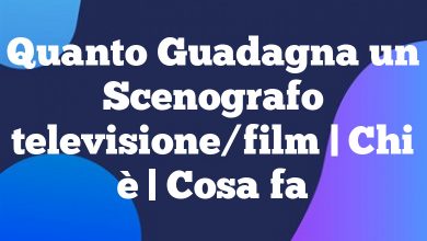 Quanto Guadagna un Scenografo televisione/film | Chi è | Cosa fa Quanto Guadagna un Scenografo televisione/film | Chi è | Cosa fa