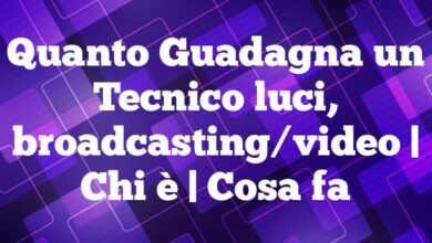 Quanto Guadagna un Tecnico luci, broadcasting/video | Chi è | Cosa fa Quanto Guadagna un Tecnico luci, broadcasting/video | Chi è | Cosa fa