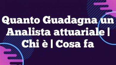 Quanto Guadagna un Analista attuariale | Chi è | Cosa fa Quanto Guadagna un Analista attuariale | Chi è | Cosa fa