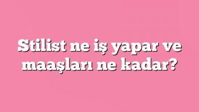 Stilist ne iş yapar ve maaşları ne kadar?