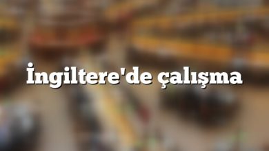İngiltere'de çalışma
