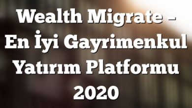 Wealth Migrate – En İyi Gayrimenkul Yatırım Platformu 2020