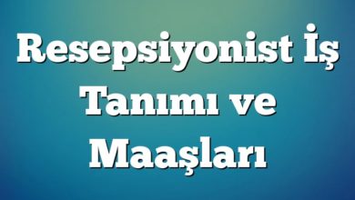 Resepsiyonist İş Tanımı ve Maaşları